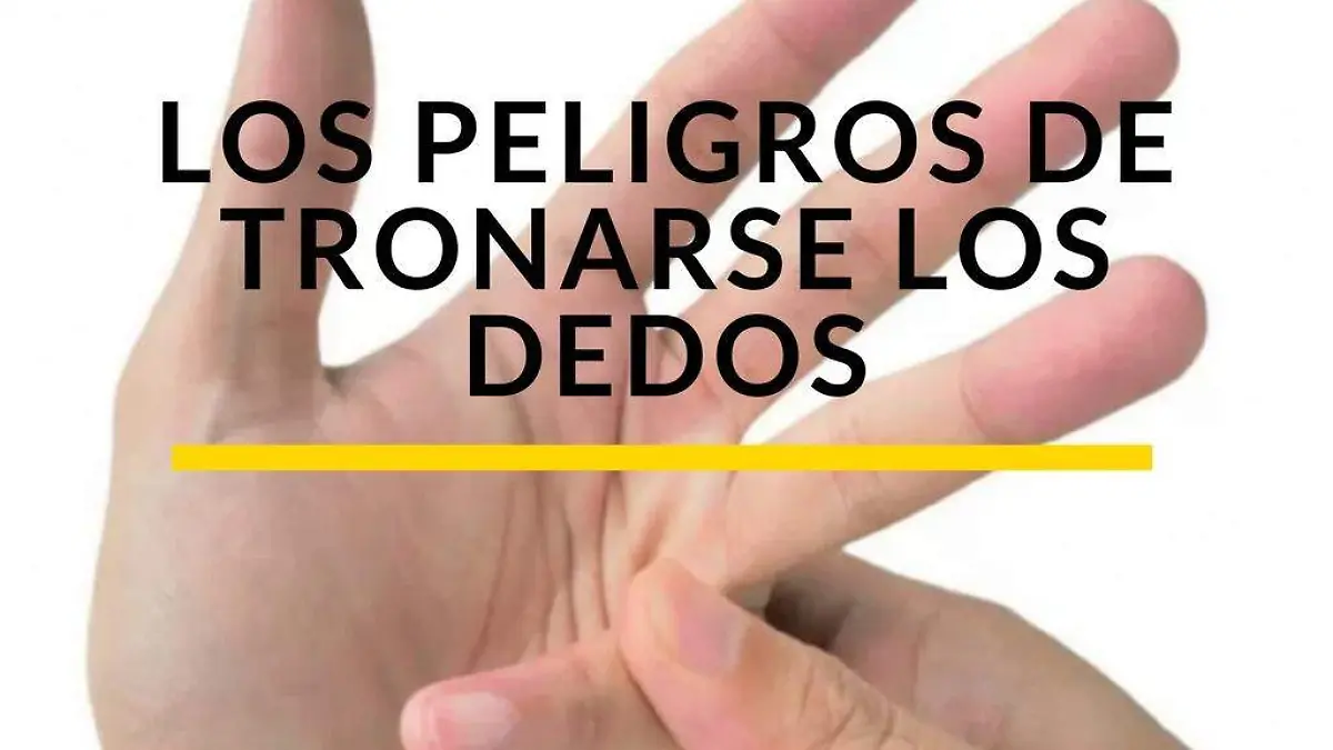 Peligros de tronarse los dedos
