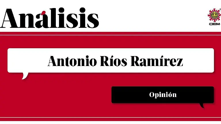Antonio Ríos Ramírez encabezado opinion