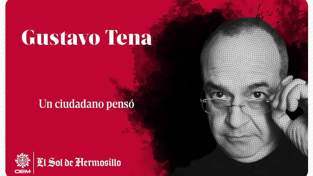 Gustavo Tena Un ciudadano pensó