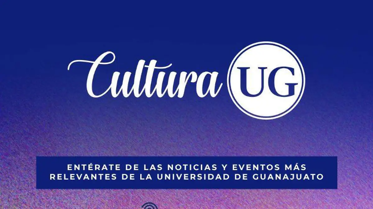 (todas cortesia) Guanajuato – Conoce las actividades culturales que ofrece la UG esta semana