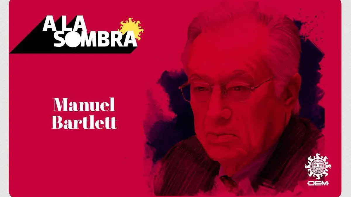 A la sombra | Manuel Bartlett