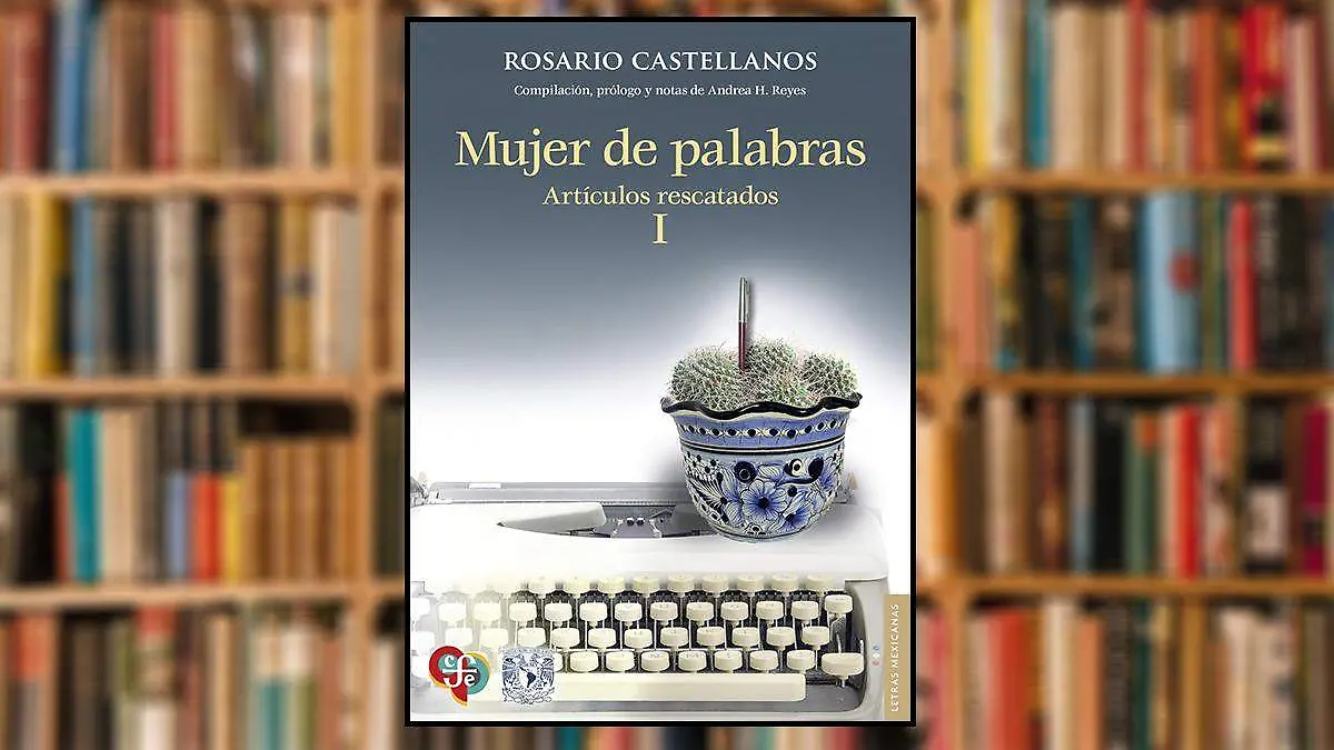 LIBRO-ROSARIO CASTELLANOS-cortesia fce