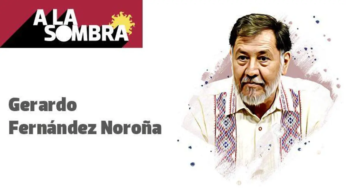 Gerardo Fernández Noroña SOMBRA 