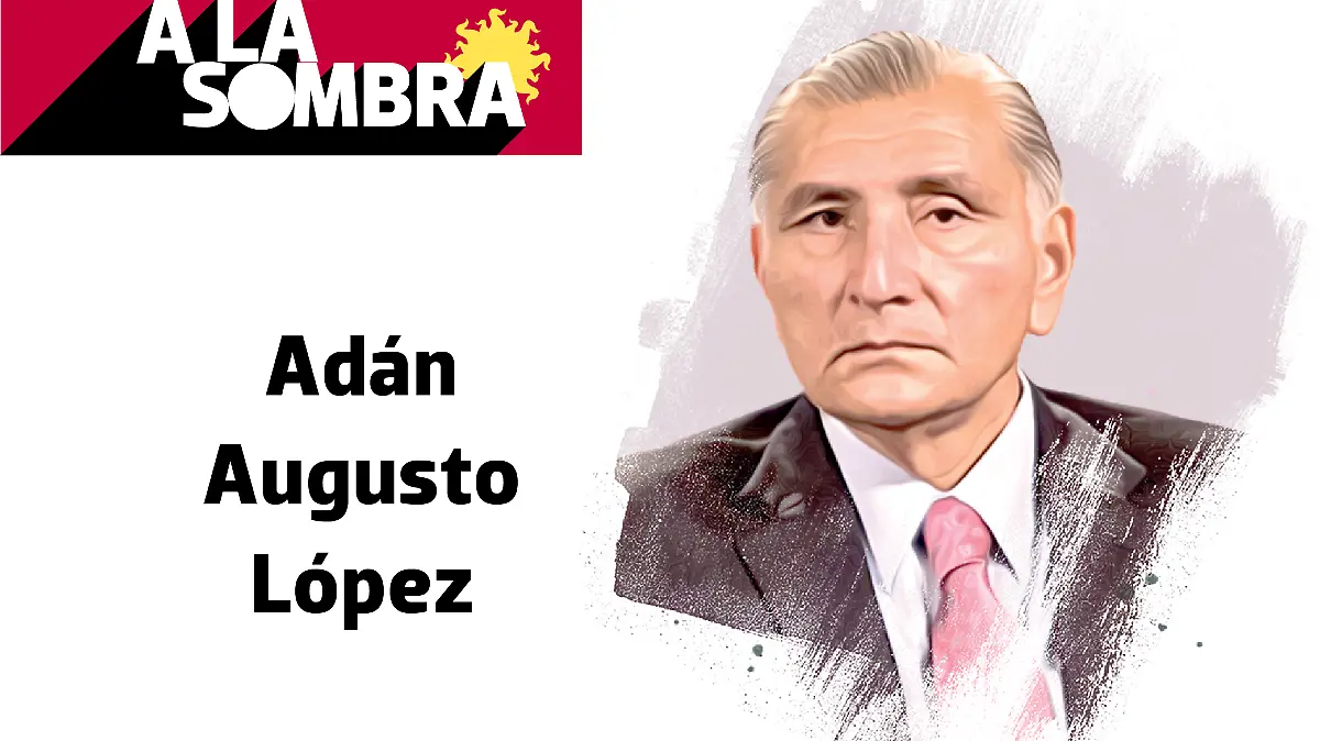 Adán Augusto López.