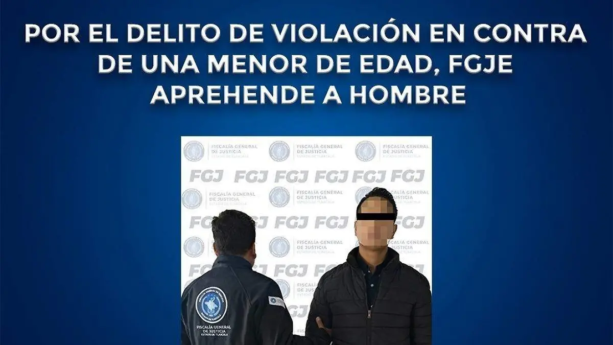 Aprehende FGJE a padrastro por delito de violación  2