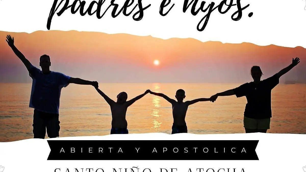 En la Capilla Santo de Niño de Atocha se llevará a cabo un Encuentro Familiar el próximo 24 de junio